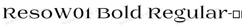 ResoW01 Bold Regular字体转换